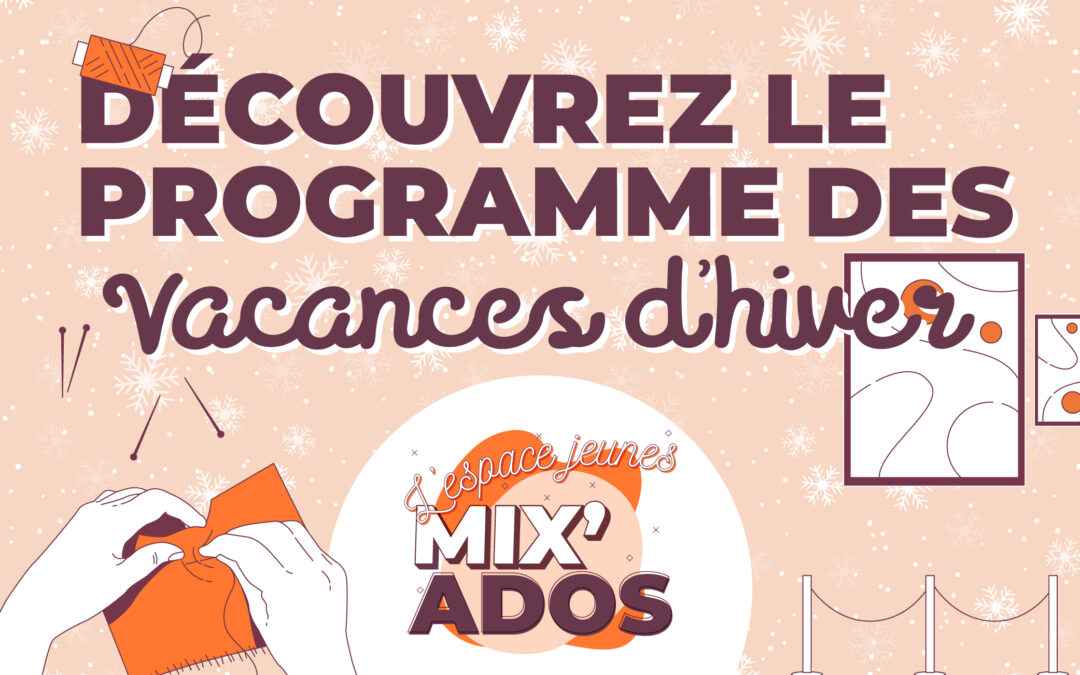 Découvrez la programmation des vacances d’hiver à Mix’Ados