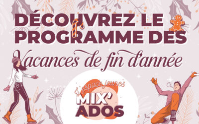 Découvrez la programmation des vacances de fin d’année à Mix’Ados